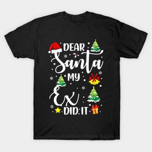 Dear Santa My Exd Did It Funny Xmas Gifts T-Shirt